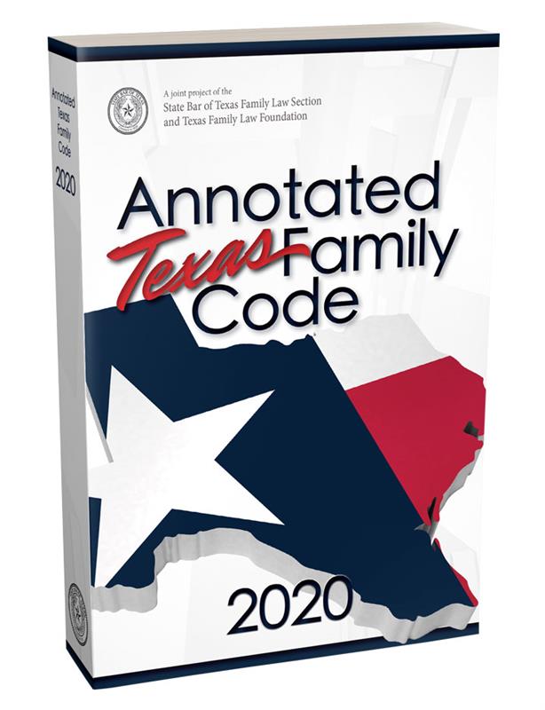 Annotated Texas Family Code (2020) - State Bar Of Texas Family Law Section