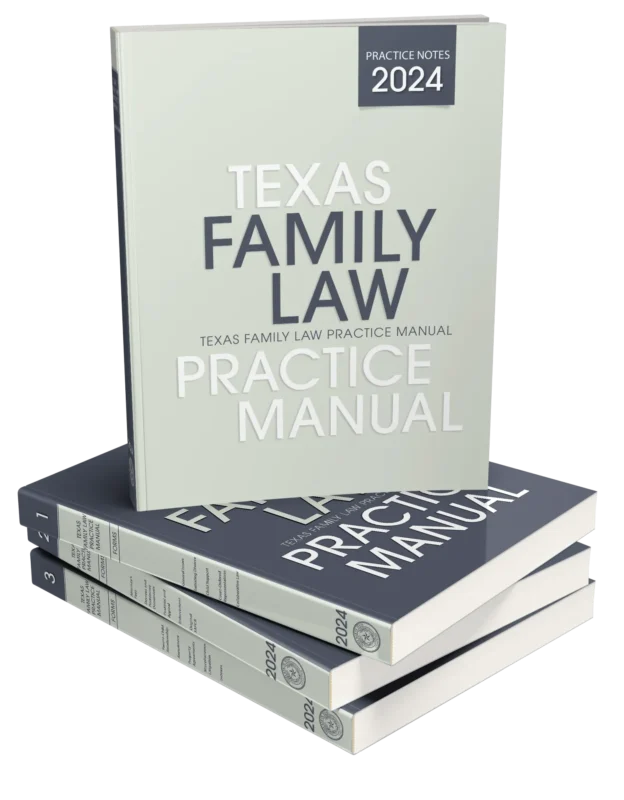 Texas Family Law Practice Manual 2024 ed.